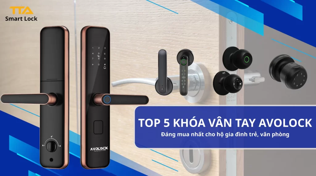 Top 5 Mẫu Khóa Thông Minh Avolock Dưới 5 Triệu Đáng Mua Nhất