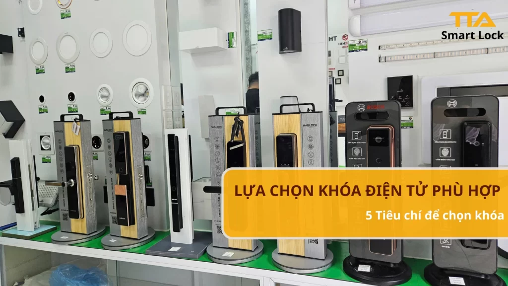 5 tiêu chí quan trọng khi lựa chọn khóa điện tử phù hợp