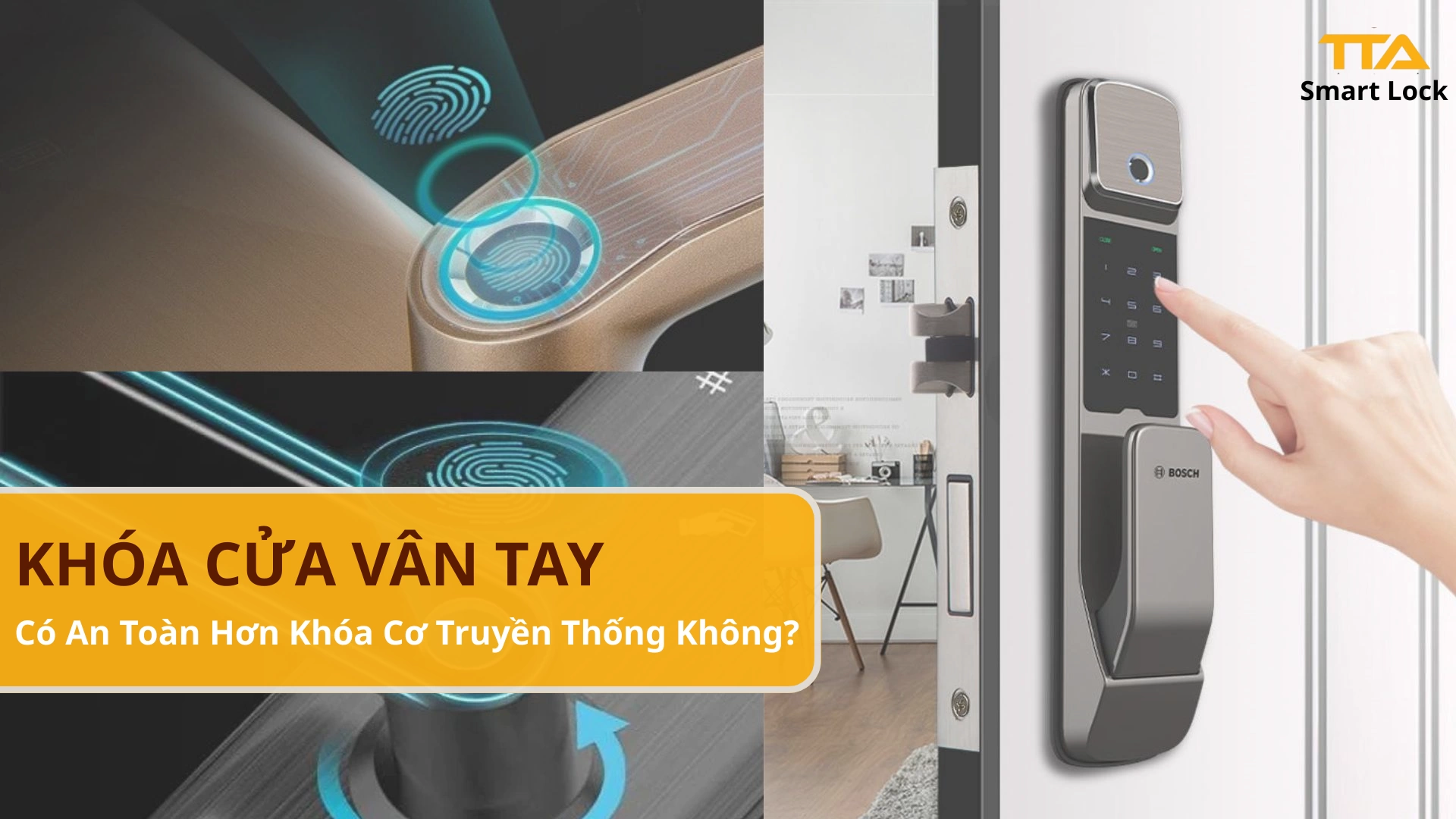 Khóa Cửa Vân Tay Có An Toàn Hơn Khóa Cơ Truyền Thống Không?